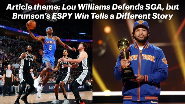 Lou Williams Defends SGA, but Brunson's ESPY Win Tells a Different Story